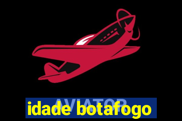 idade botafogo